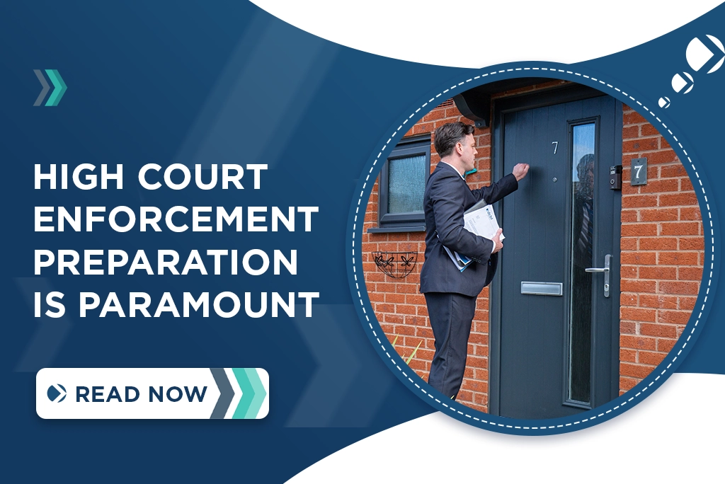 High Court Enforcement preparation is paramount