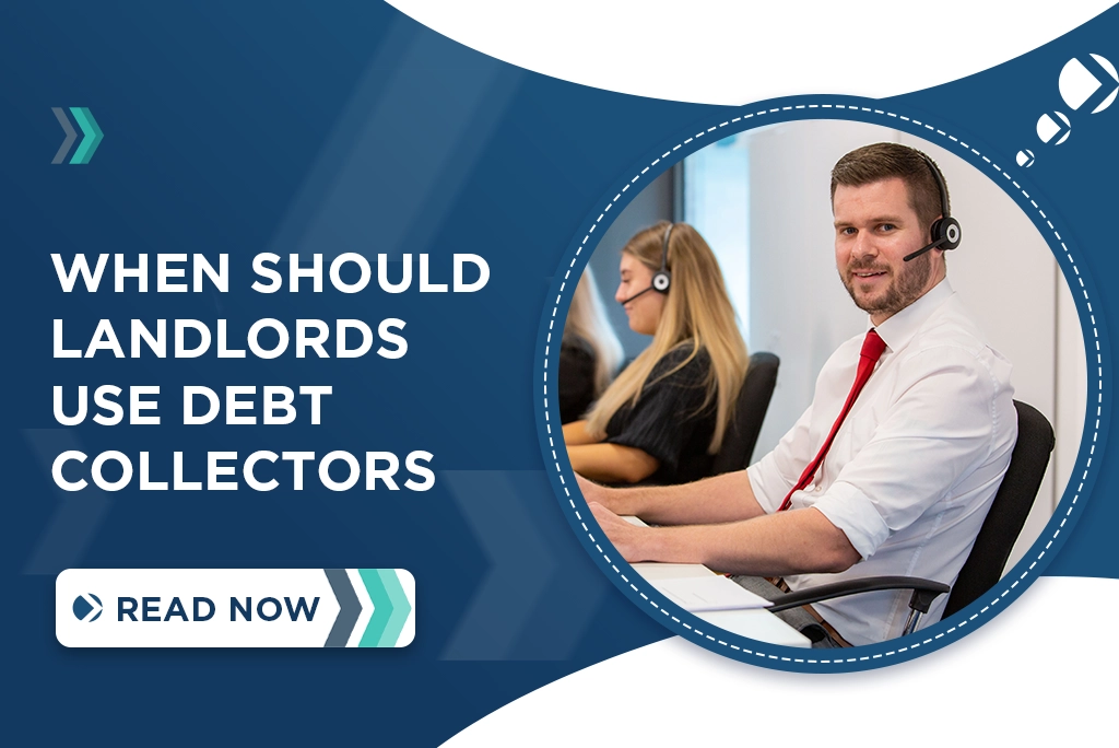 Unpaid Rent - when should landlords use debt collectors