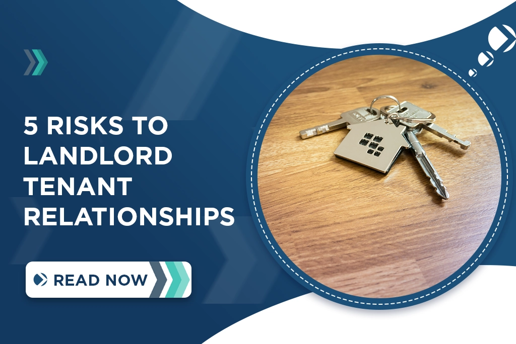 Risks to Landlord Tenant Relationships