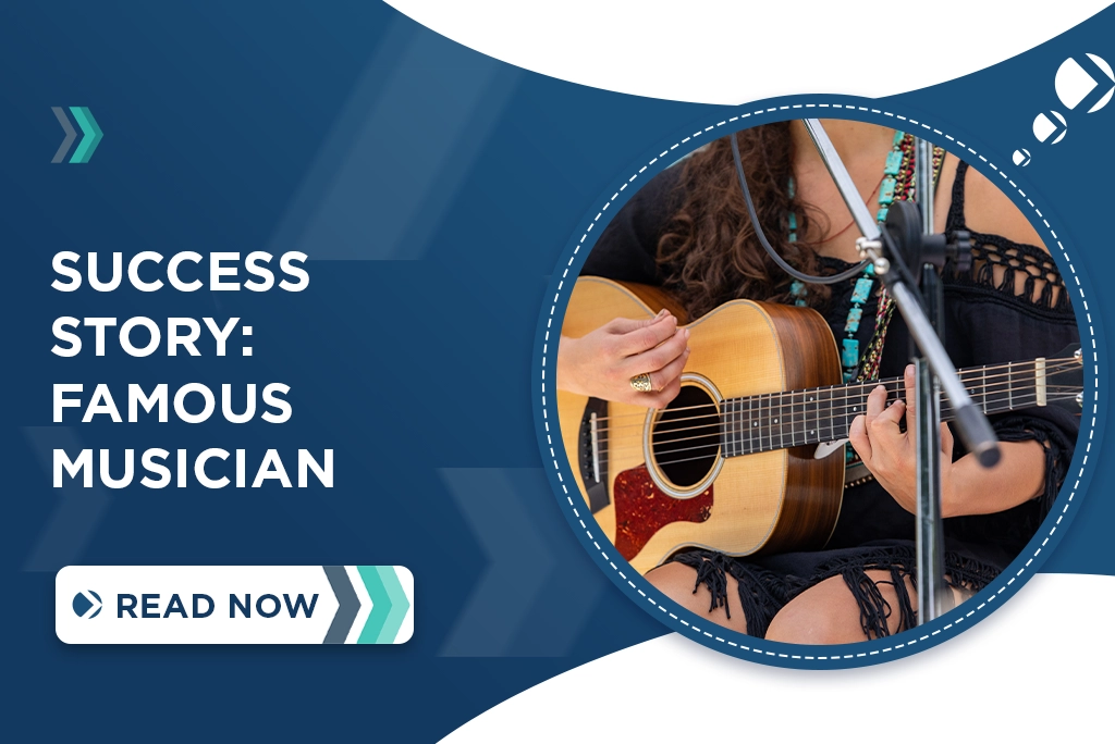 Success Story - Famous Musician
